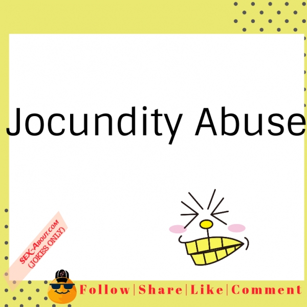 Jocundity Abuse